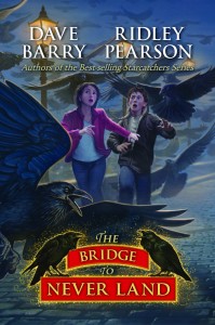 Now available: The Bridge to Never Land by Dave Barry & Ridley Pearson