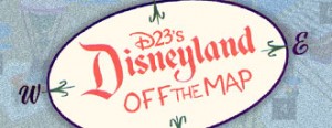 Special Event - D23′s Disneyland Off the Map