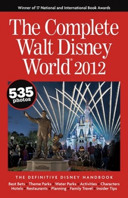 The Complete Walt Disney World 2012 Guidebook