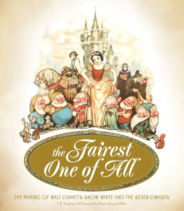 The Fairest One of All: The Making of Walt Disney’s Snow White and the Seven Dwarfs 