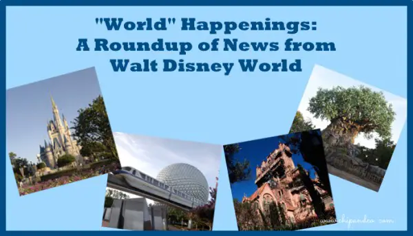 World Happenings Walt Disney World News Roundup